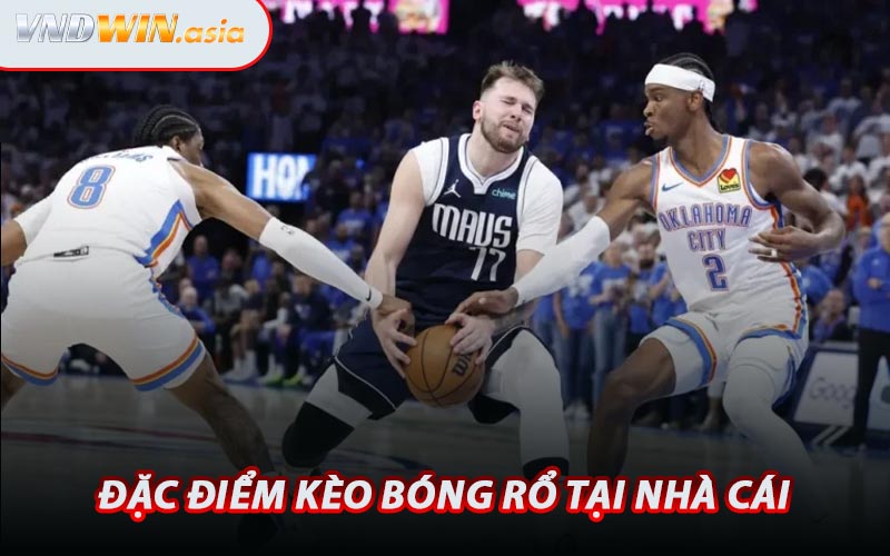 Đặc Điểm Kèo Bóng Rổ Tại Nhà Cái