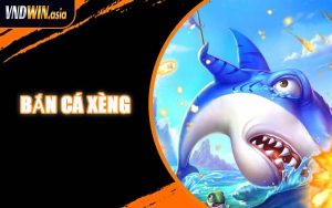 Bắn Cá Xèng
