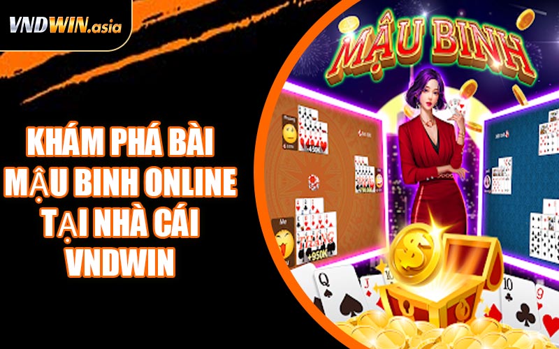 Khám Phá Bài Mậu Binh Online Tại Nhà Cái VNDWIN