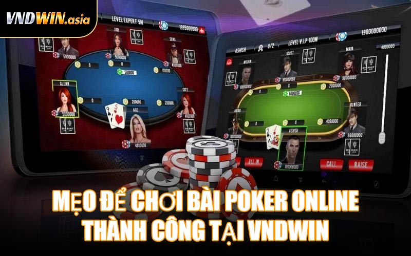 Mẹo Để Chơi Bài Poker Online Thành Công Tại VNDWIN