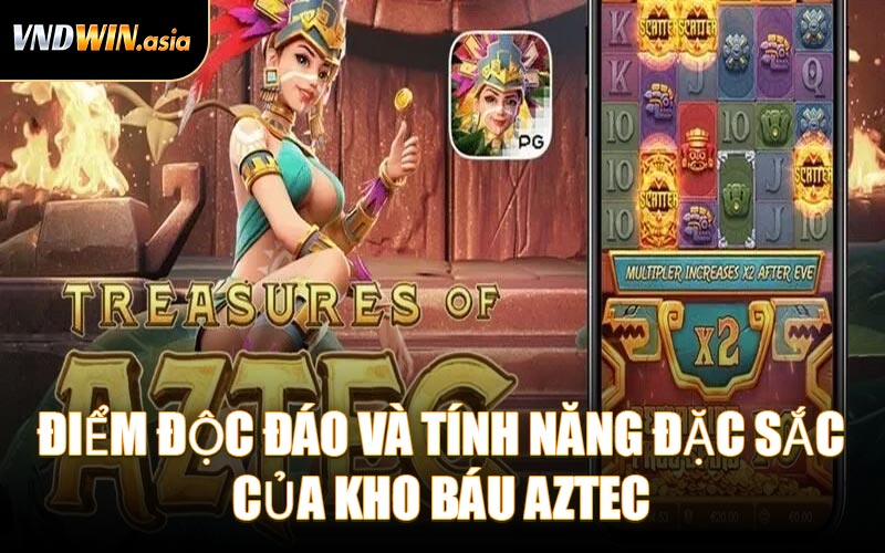 Điểm Độc Đáo Và Tính Năng Đặc Sắc Của Kho Báu Aztec